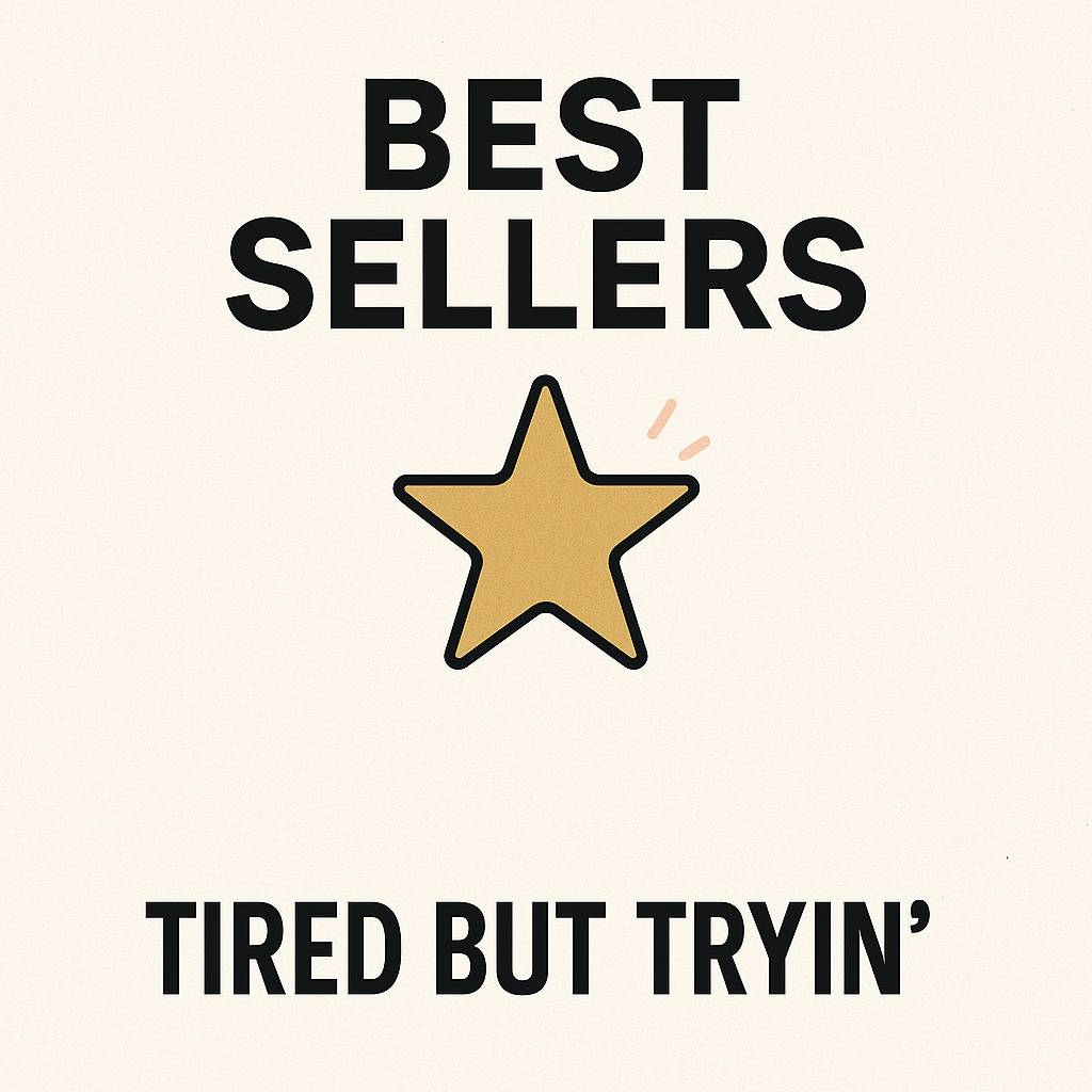 Best Sellers - Tired But Tryin’