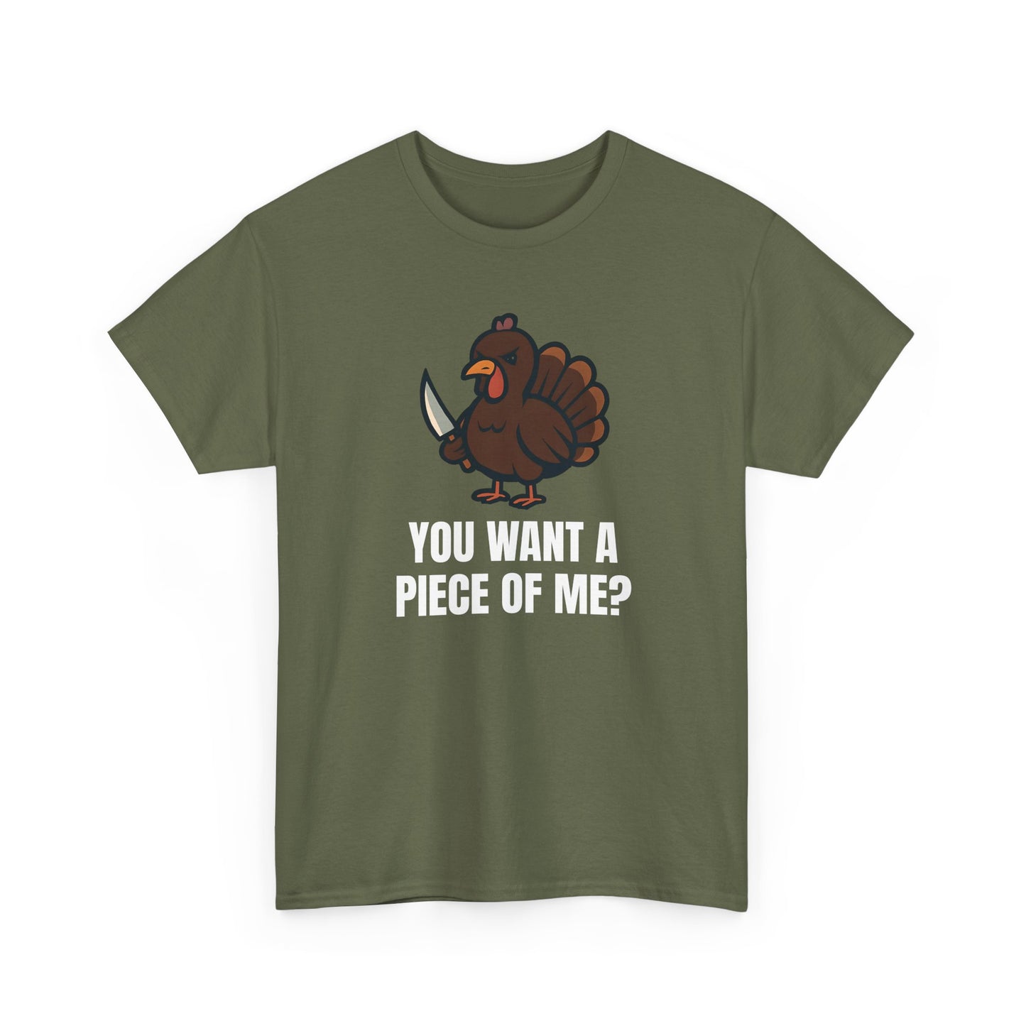 Funny Thanksgiving Turkey T-Shirt – “You Want a Piece of Me?” Unisex Graphic Tee - Military Green