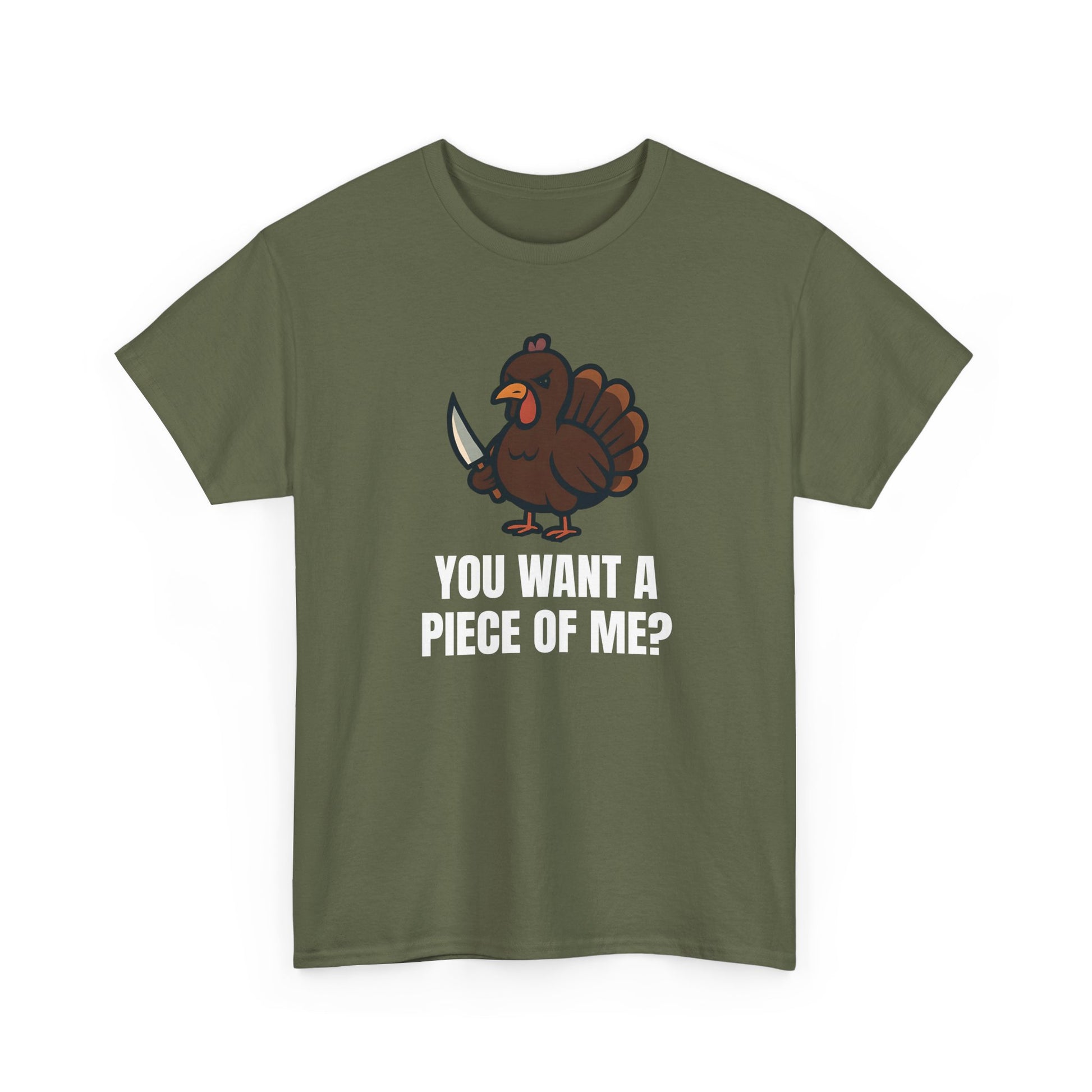 Funny Thanksgiving Turkey T-Shirt – “You Want a Piece of Me?” Unisex Graphic Tee - Military Green