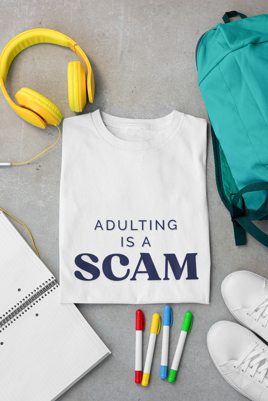 Adulting Is a Scam Shirt | Funny Millennial Tee | Soft Life Clothing