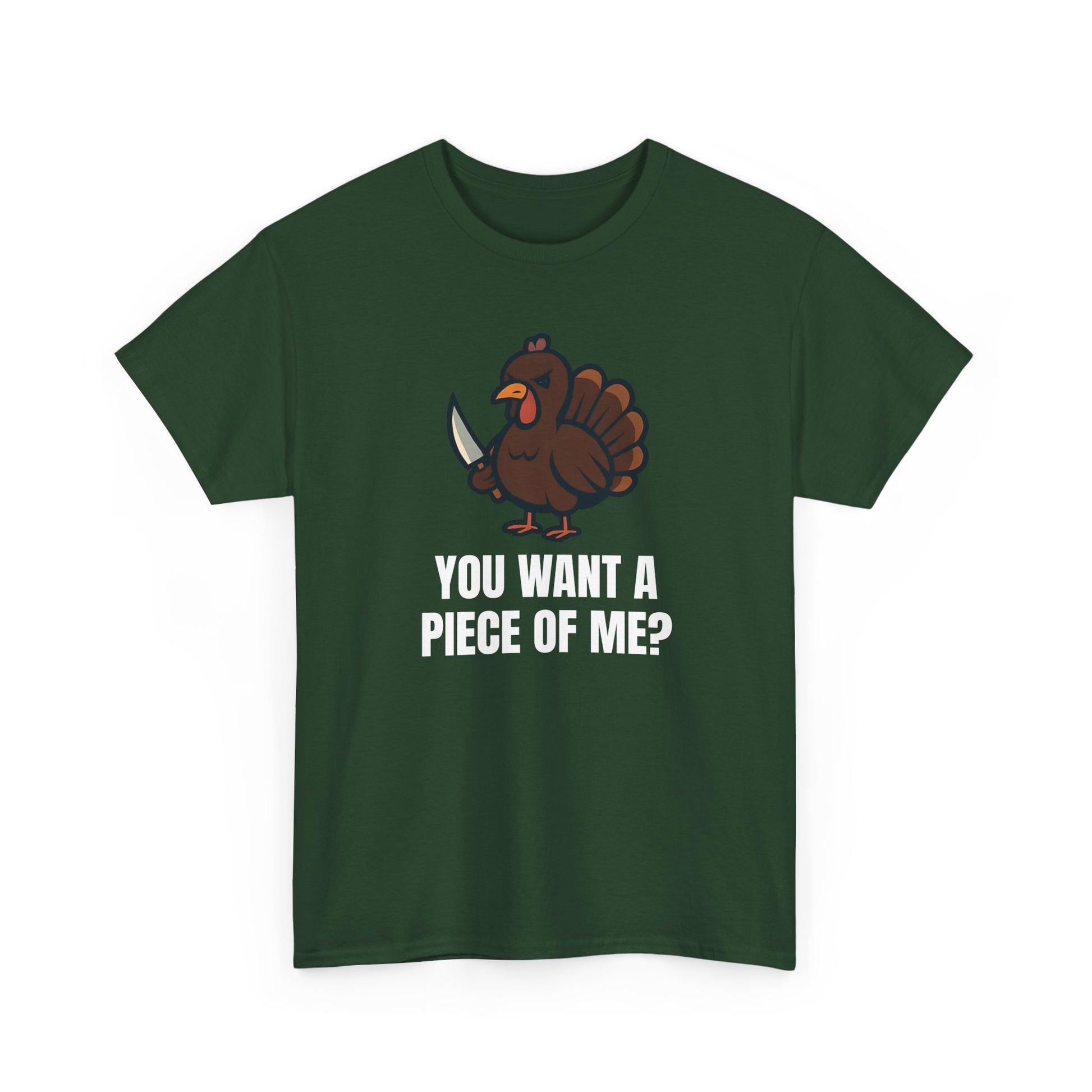 Funny Thanksgiving Turkey T-Shirt – “You Want a Piece of Me?” Unisex Graphic Tee - Forest Green