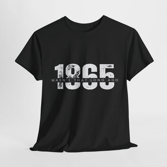 1865 Wasnt That Long Ago T-Shirt | Juneteenth Graphic Tee | Unisex Fit | Black Pride Shirt