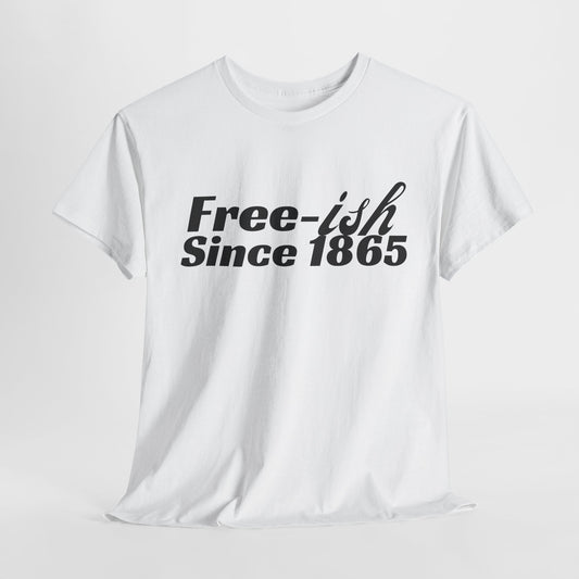 Free-ish Since 1865 T-Shirt | Juneteenth Graphic Tee | Unisex Fit | Black Pride Shirt