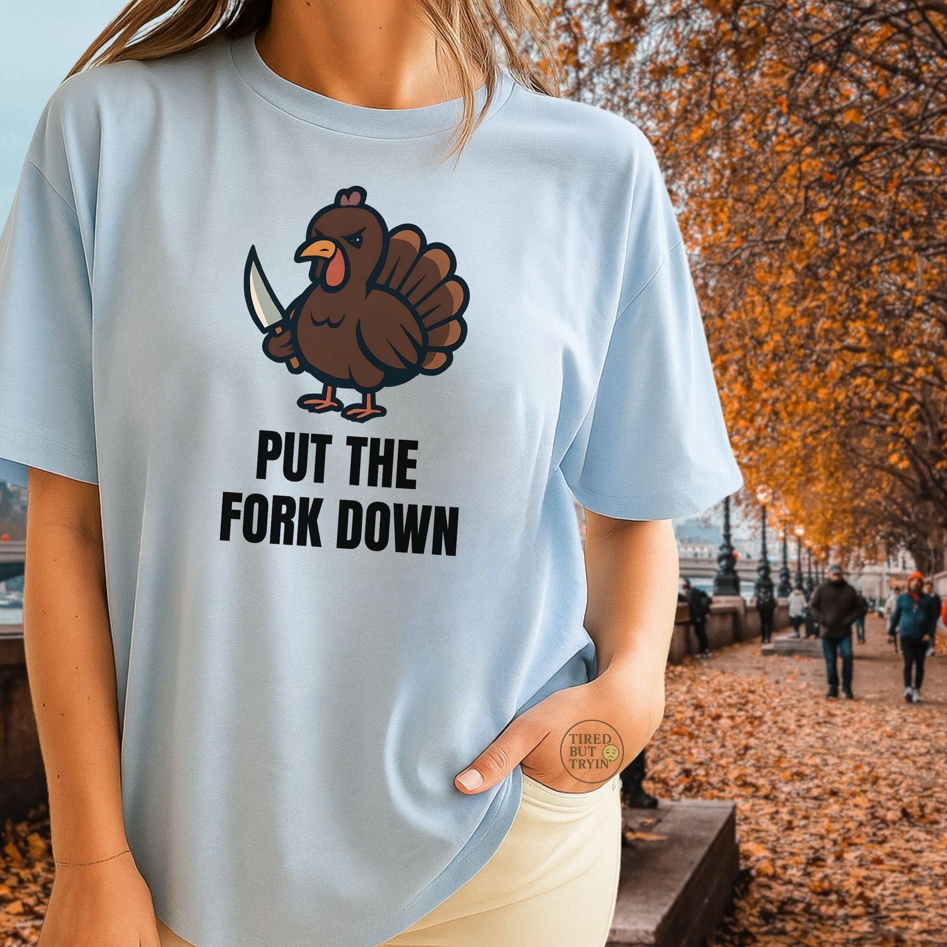 Funny Angry Turkey Shirt – “Put the Fork Down” Unisex Thanksgiving Graphic Tee, Friendsgiving Meme T-Shirt - Light Blue